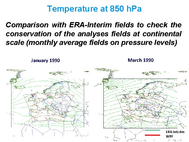 Temperature at 850 h. Pa Comparison with ERA-Interim fields to check the conservation of