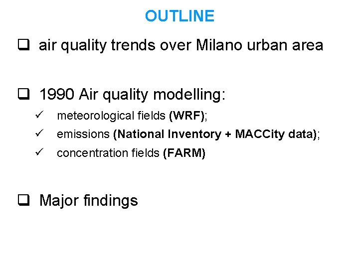 OUTLINE q air quality trends over Milano urban area q 1990 Air quality modelling: