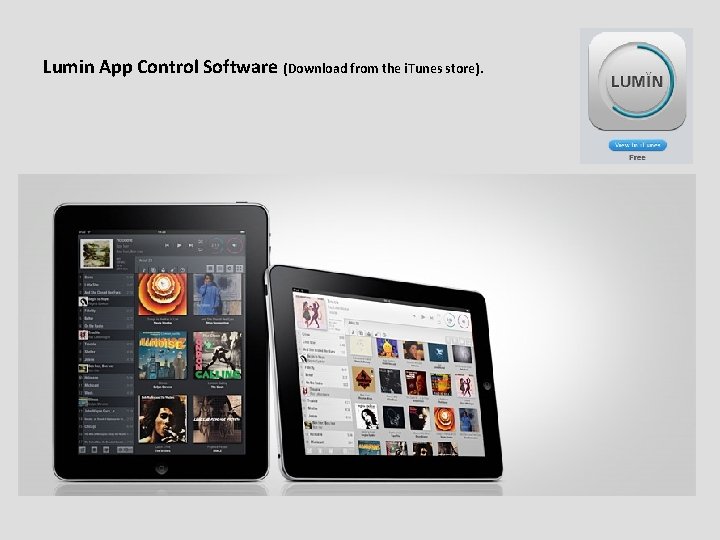 Lumin App Control Software (Download from the i. Tunes store). Lumin App Control Software (Download from the i. Tunes store).