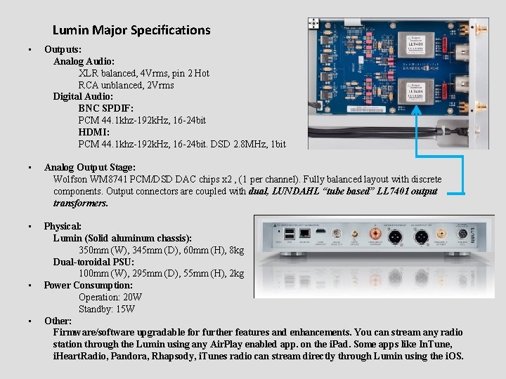 Lumin Major Specifications • Outputs: Analog Audio: XLR balanced, 4 Vrms, pin 2 Hot Lumin Major Specifications • Outputs: Analog Audio: XLR balanced, 4 Vrms, pin 2 Hot