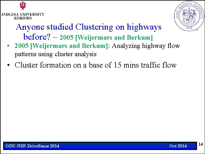 Anyone studied Clustering on highways before? – 2005 [Weijermars and Berkum] • 2005 [Weijermars