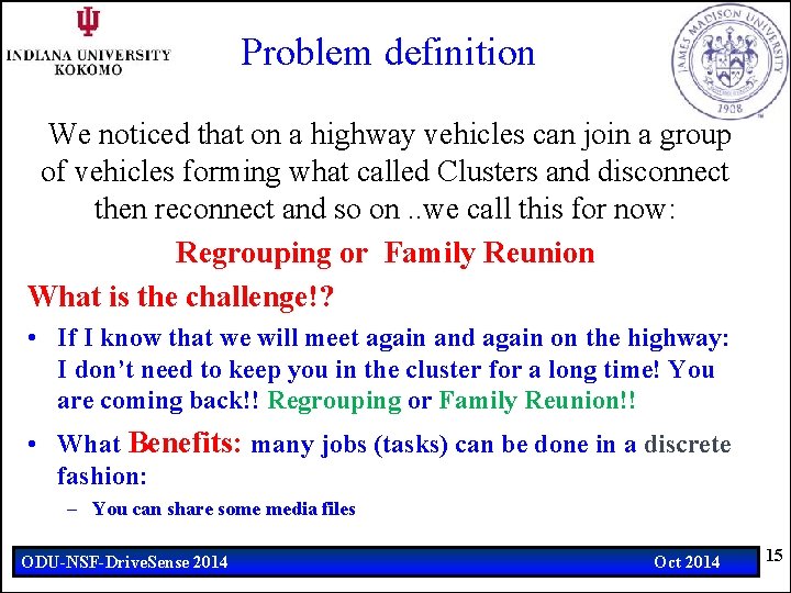 Problem definition We noticed that on a highway vehicles can join a group of