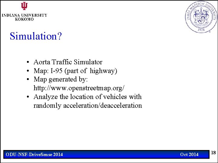 Simulation? • Aorta Traffic Simulator • Map: I-95 (part of highway) • Map generated
