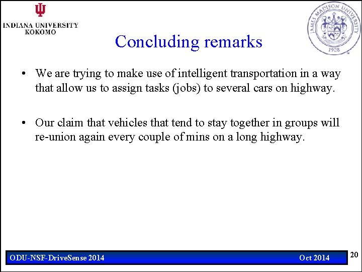 Concluding remarks • We are trying to make use of intelligent transportation in a