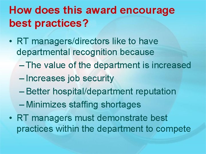 How does this award encourage best practices? • RT managers/directors like to have departmental