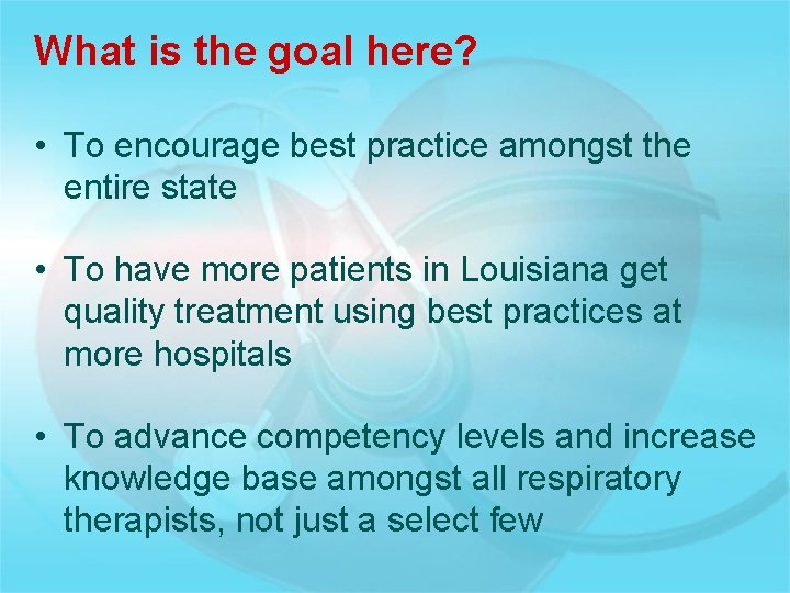 What is the goal here? • To encourage best practice amongst the entire state