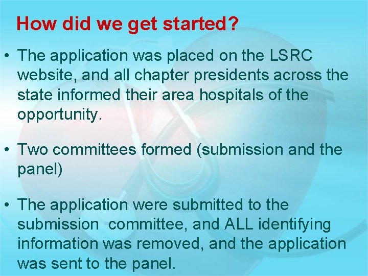 How did we get started? • The application was placed on the LSRC website,