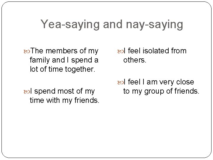 Yea-saying and nay-saying The members of my family and I spend a lot of