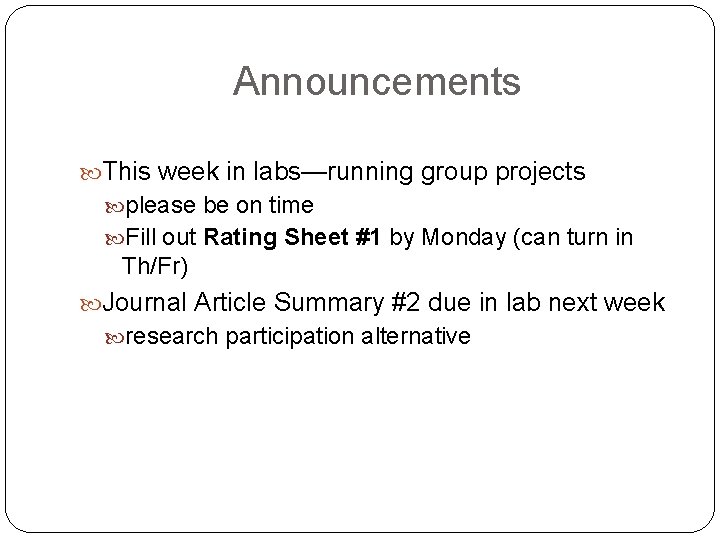 Announcements This week in labs—running group projects please be on time Fill out Rating