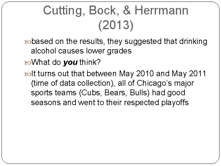 Cutting, Bock, & Herrmann (2013) based on the results, they suggested that drinking alcohol