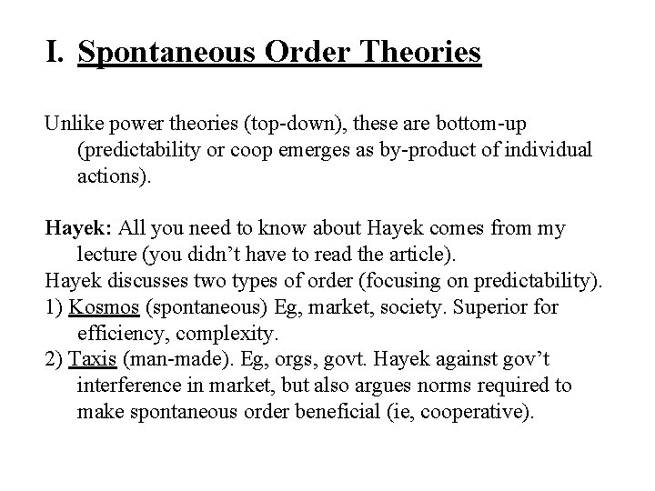 I. Spontaneous Order Theories Unlike power theories (top-down), these are bottom-up (predictability or coop