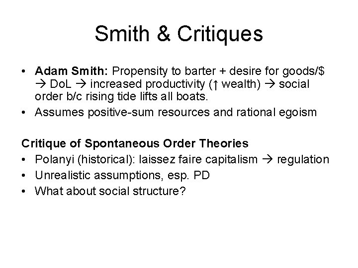 Smith & Critiques • Adam Smith: Propensity to barter + desire for goods/$ Do.