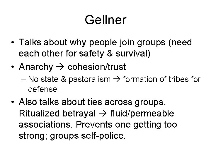 Gellner • Talks about why people join groups (need each other for safety &