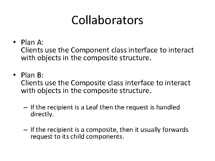Collaborators • Plan A: Clients use the Component class interface to interact with objects