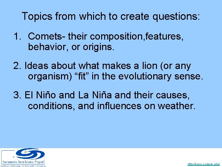 Topics from which to create questions: 1. Comets- their composition, features, behavior, or origins.