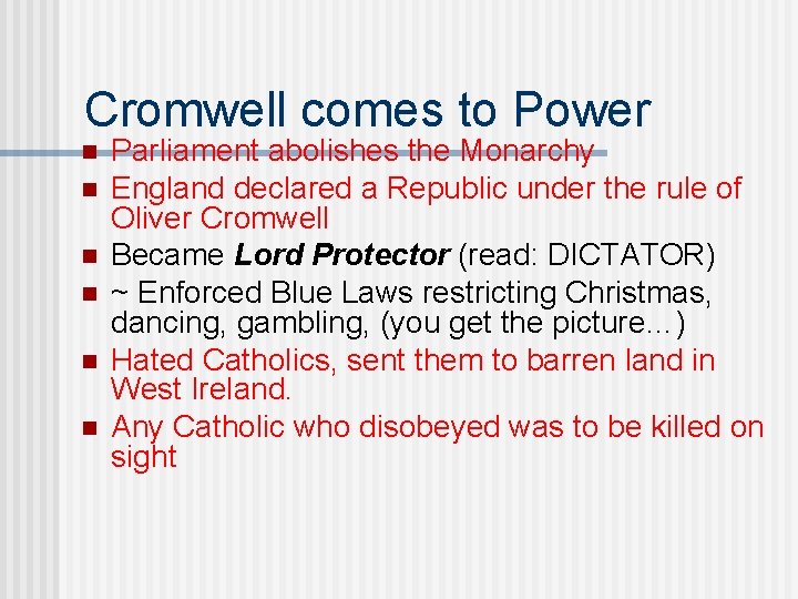 Cromwell comes to Power n n n Parliament abolishes the Monarchy England declared a