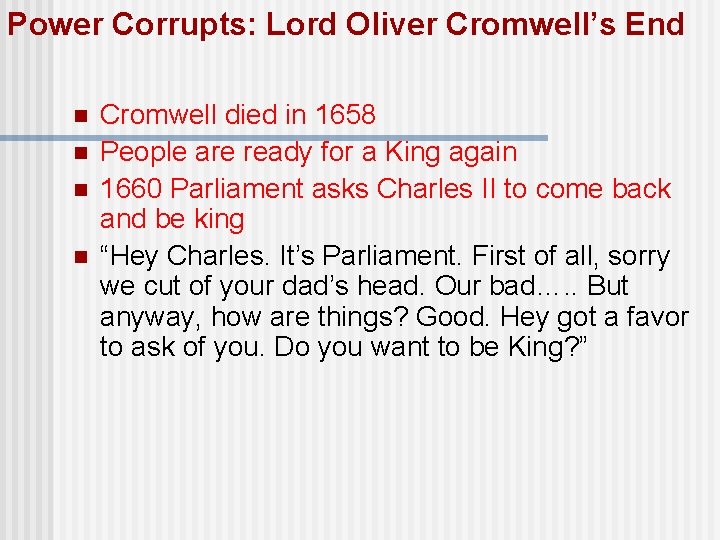 Power Corrupts: Lord Oliver Cromwell’s End n n Cromwell died in 1658 People are