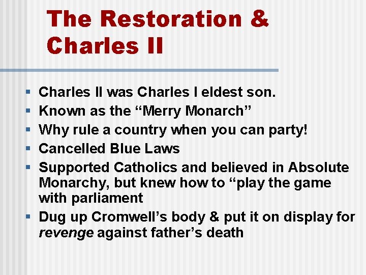 The Restoration & Charles II § § § Charles II was Charles I eldest