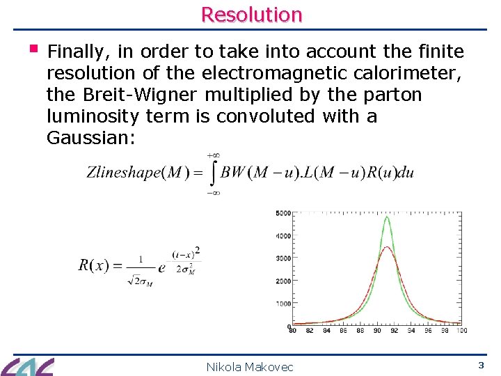 Resolution § Finally, in order to take into account the finite resolution of the