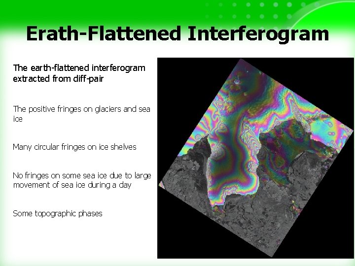 Erath-Flattened Interferogram The earth-flattened interferogram extracted from diff-pair The positive fringes on glaciers and
