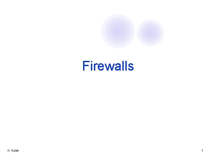 Firewalls K. Salah 1 