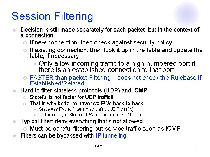 Session Filtering l Decision is still made separately for each packet, but in the