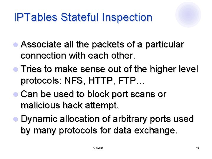 IPTables Stateful Inspection l Associate all the packets of a particular connection with each