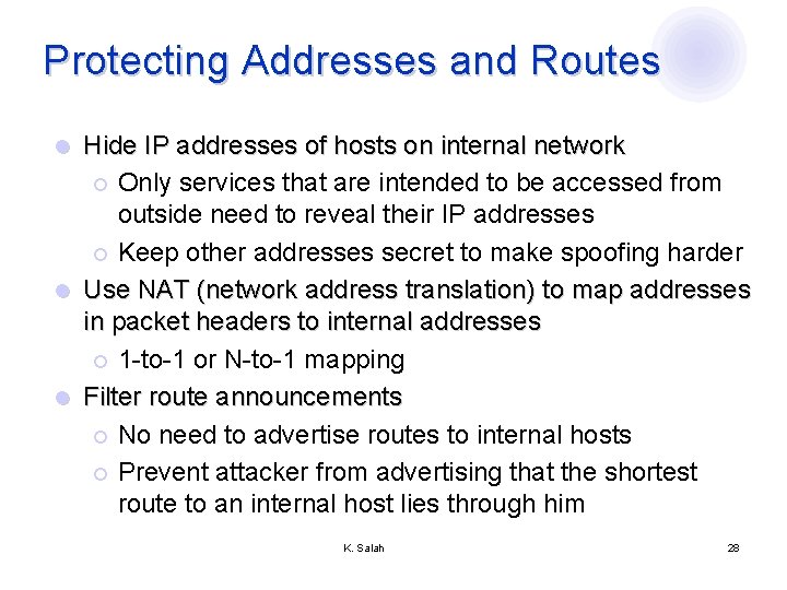 Protecting Addresses and Routes Hide IP addresses of hosts on internal network ¡ Only