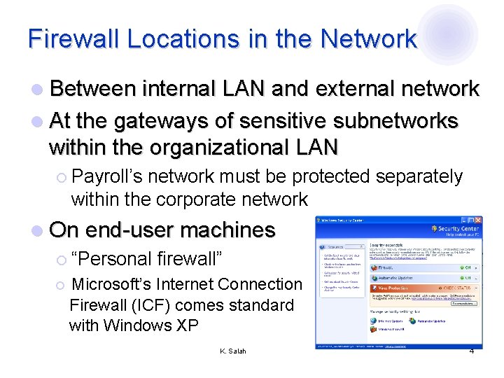 Firewall Locations in the Network l Between internal LAN and external network l At