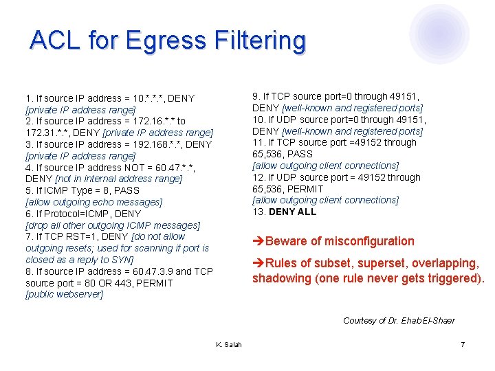 ACL for Egress Filtering 9. If TCP source port=0 through 49151, DENY [well-known and