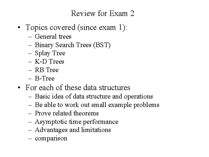 Review for Exam 2 • Topics covered (since exam 1): – – – General
