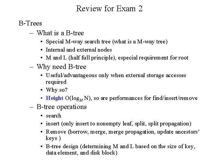 Review for Exam 2 B-Trees – What is a B-tree • Special M-way search