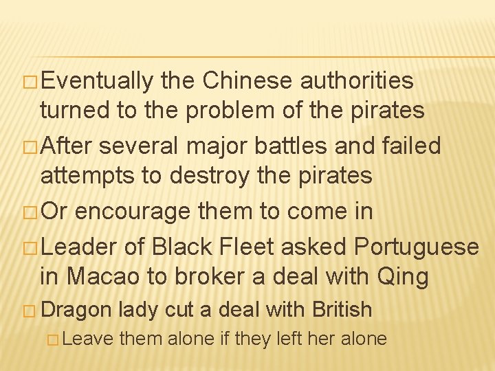 � Eventually the Chinese authorities turned to the problem of the pirates � After