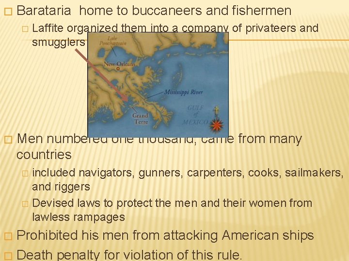 � Barataria home to buccaneers and fishermen � � Laffite organized them into a