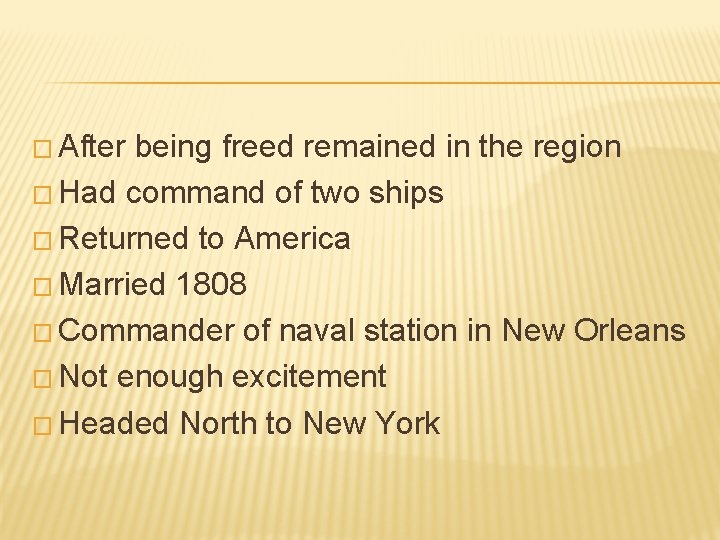 � After being freed remained in the region � Had command of two ships