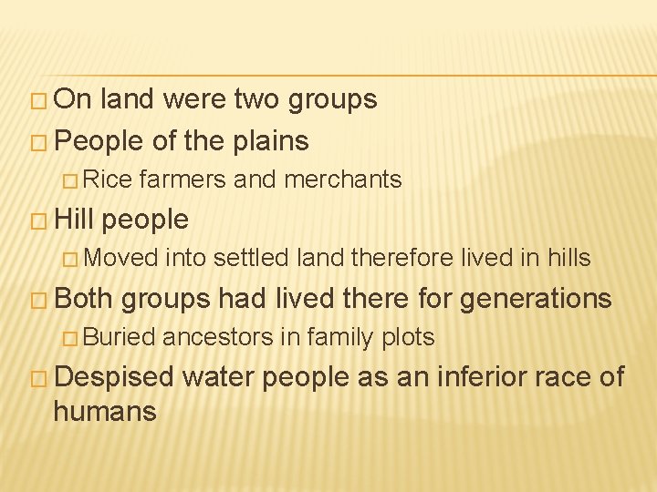 � On land were two groups � People of the plains � Rice farmers