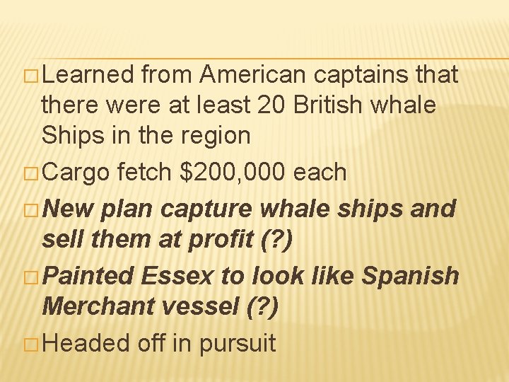 � Learned from American captains that there were at least 20 British whale Ships