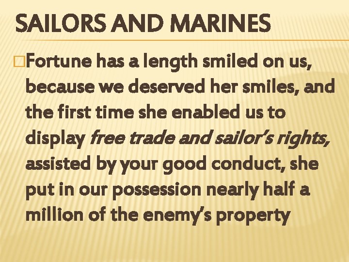 SAILORS AND MARINES �Fortune has a length smiled on us, because we deserved her