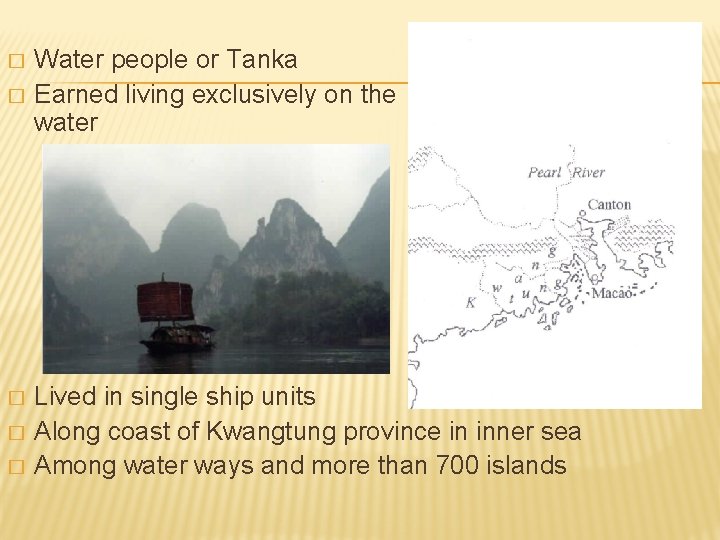 � � � Water people or Tanka Earned living exclusively on the water Lived