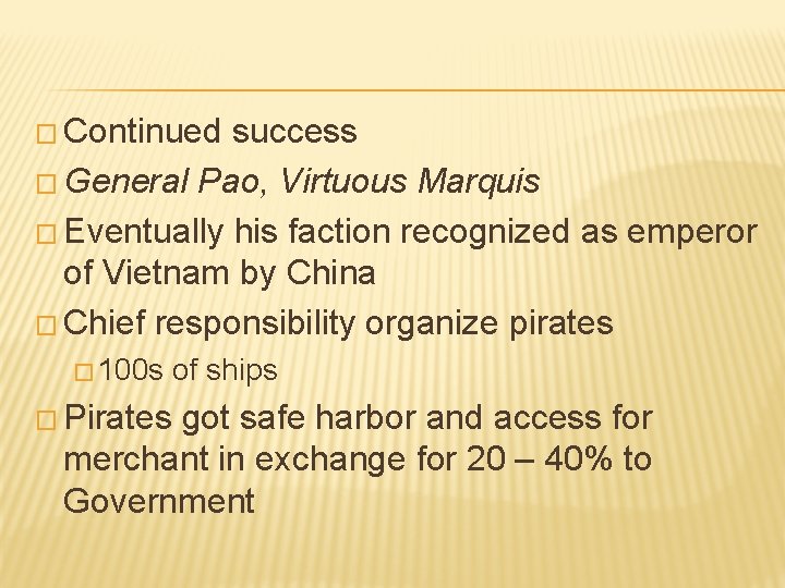 � Continued success � General Pao, Virtuous Marquis � Eventually his faction recognized as