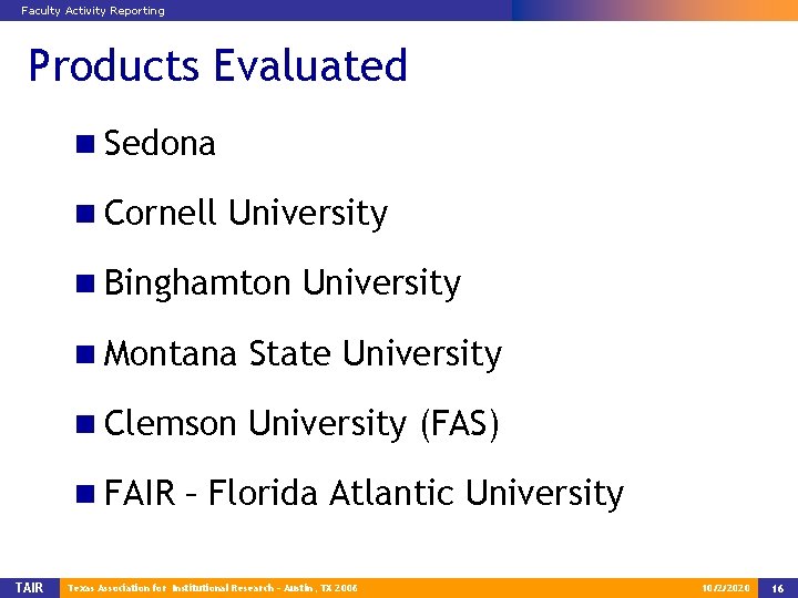 Faculty Activity Reporting Products Evaluated n Sedona n Cornell University n Binghamton University n