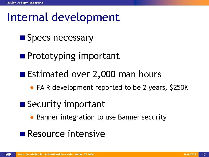 Faculty Activity Reporting Internal development n Specs necessary n Prototyping important n Estimated over