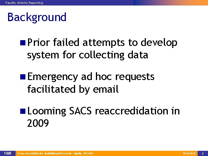 Faculty Activity Reporting Background n Prior failed attempts to develop system for collecting data