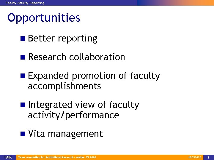 Faculty Activity Reporting Opportunities n Better reporting n Research collaboration n Expanded promotion of
