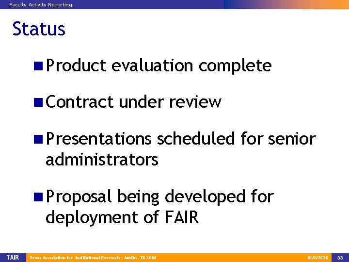 Faculty Activity Reporting Status n Product evaluation complete n Contract under review n Presentations