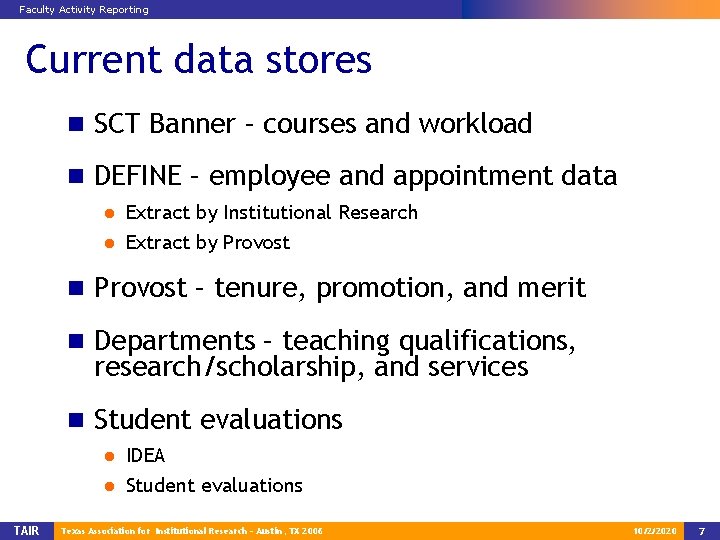 Faculty Activity Reporting Current data stores n SCT Banner – courses and workload n