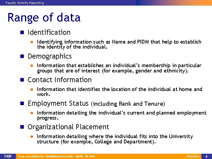 Faculty Activity Reporting Range of data n Identification ● Identifying information such as Name