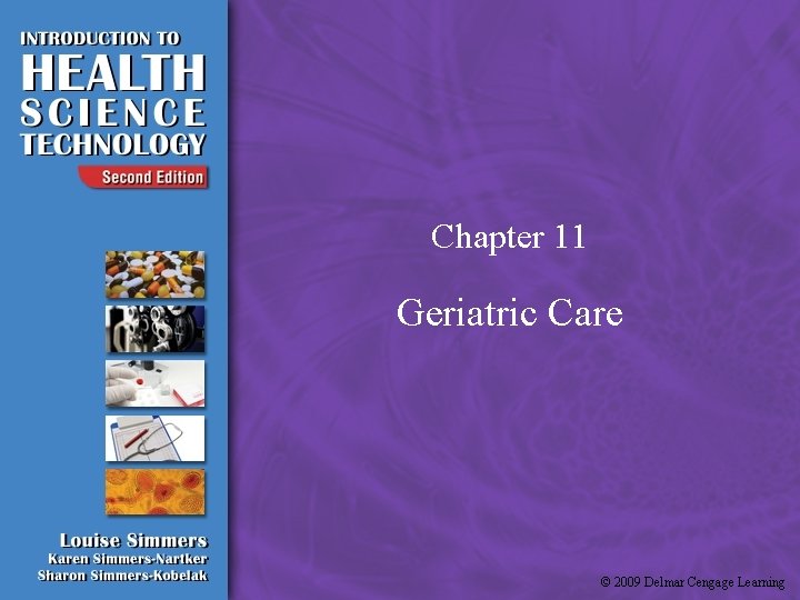 Chapter 11 Geriatric Care © 2009 Delmar Cengage Learning 