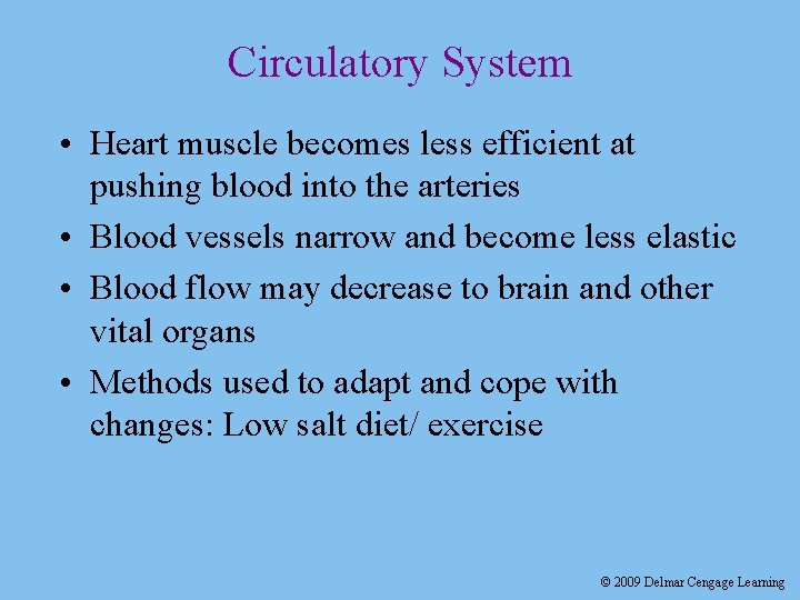 Circulatory System • Heart muscle becomes less efficient at pushing blood into the arteries