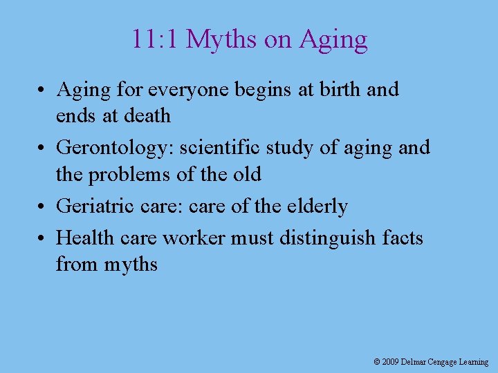 11: 1 Myths on Aging • Aging for everyone begins at birth and ends